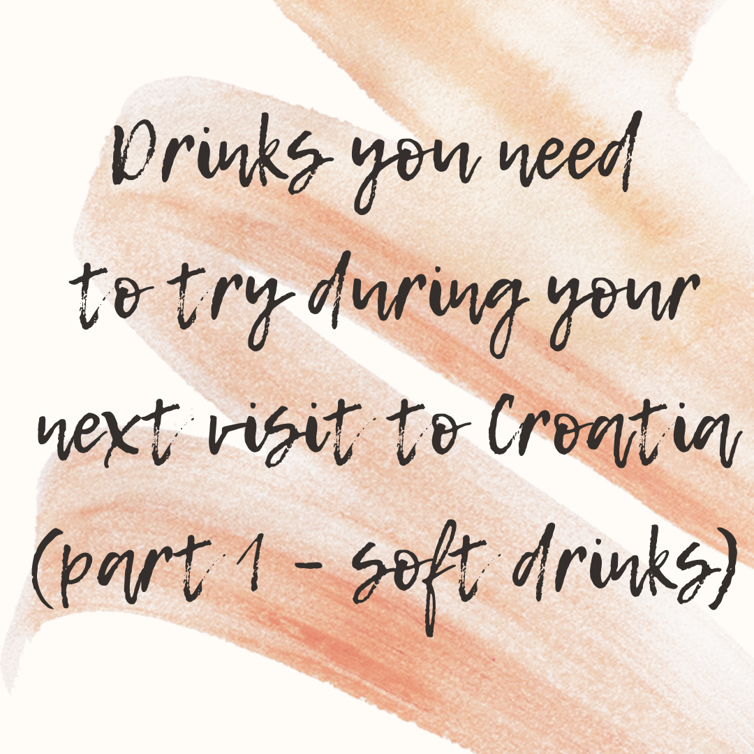 Drinks you need to try during your next visit to Croatia (part 1 – soft drinks)